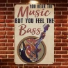 Metallwandschild "You hear the MUSIC but you feel the BASS"